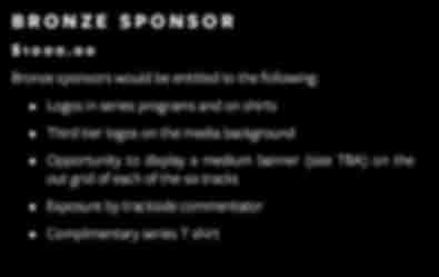 00 Bronze sponsors would be entitled to the following: Logos in series programs and on shirts Third tier logos on the media