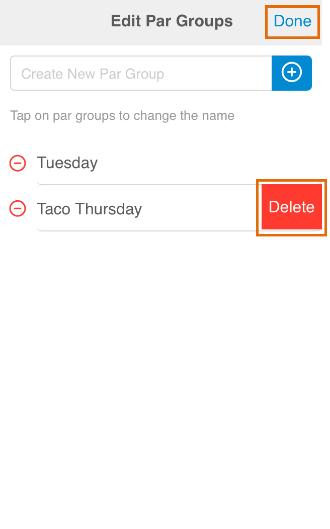 To edit or delete a par group: 1. In Manage Pars mode, tap Edit. A list of all of your par groups displays. 2.