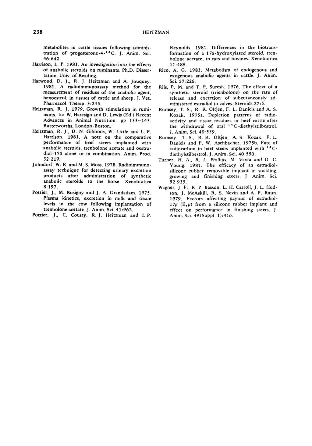 2 38 HEITZMAN metabolites in cattle tissues following administration of progesterone-4-14c. J. Anita. Sci. 46:642,. Harrison, L. P. 1981.