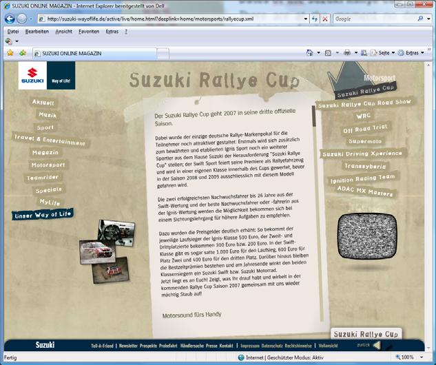 We keep you informed. In order to keep drivers and fans equally up-to-date, a separate heading has been set up on the Suzuki Online Magazine Way of Life under the menu item Motorsport.