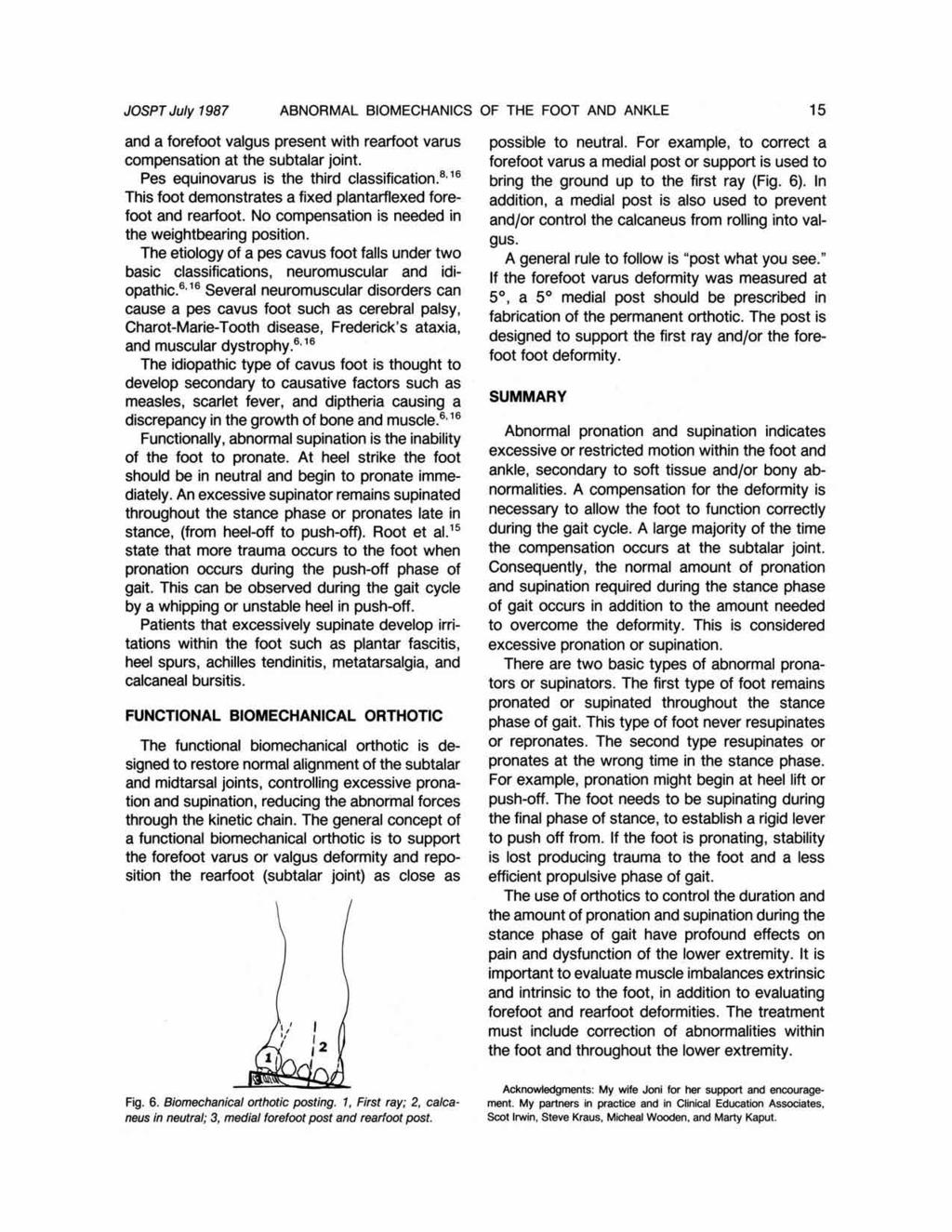 JOSPT July 1987 ABNORMAL BIOMECHANICS OF THE FOOT AND ANKLE 15 and a forefoot valgus present with rearfoot varus compensation at the subtalar joint. Pes equinovarus is the third clas~ification.