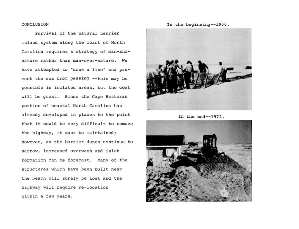CONCLUSION In the beginning 1936. Survival of the natural barrier island system along the coast of North Carolina requires a strategy of man-andnature rather than man-over-nature.