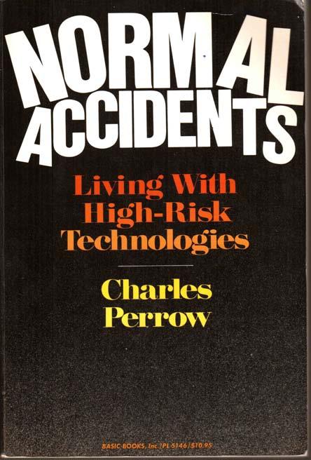 Normal accident theory (1984) n the whole, we have complex systems