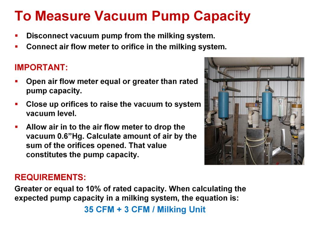 To measure the pump capacity you have to disconnect it from the rest of the milking system.
