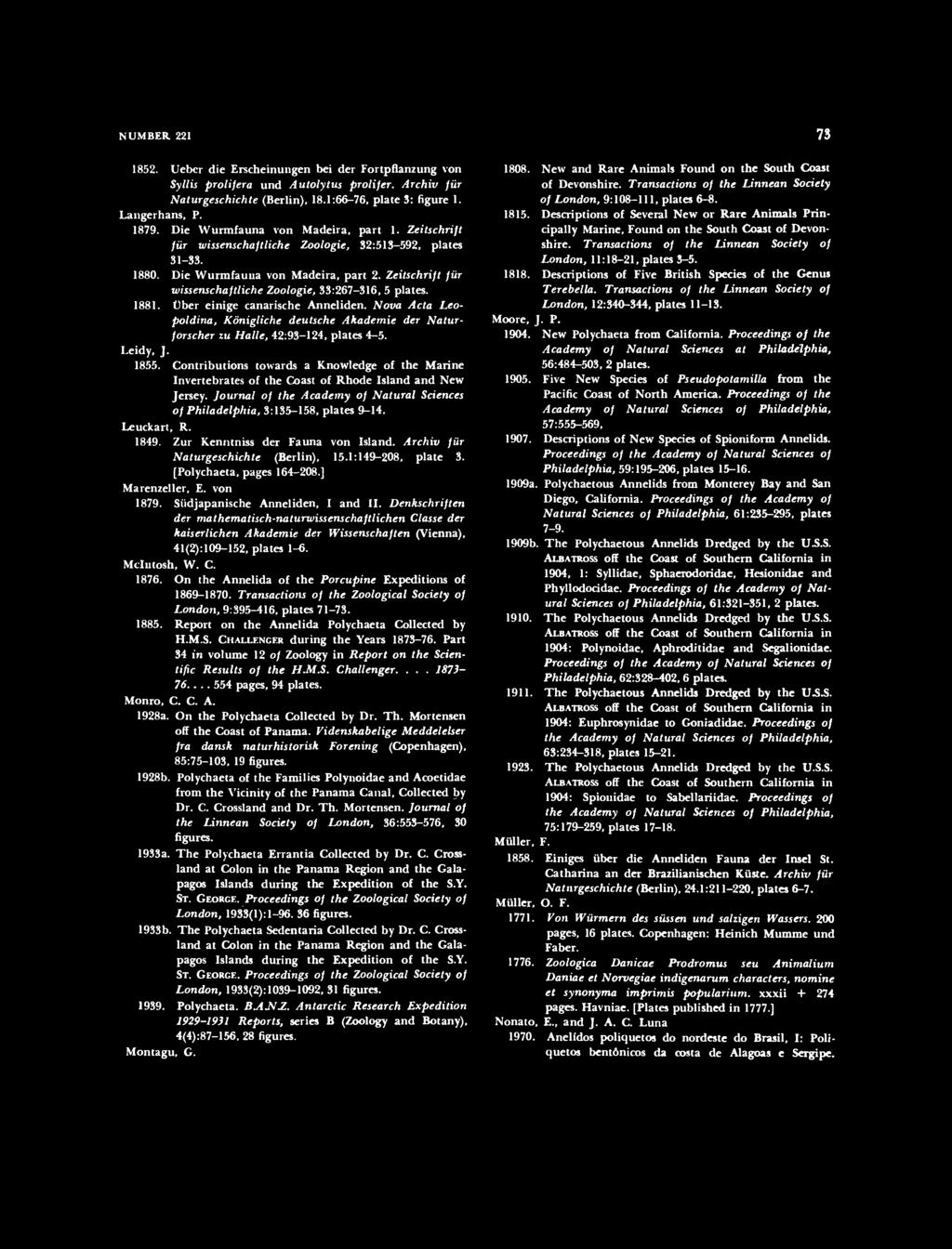 NUMBER 221 73 1852. Uebcr die Erscheinungen bei der Fortpflanzung von Syllis prolifera und Autolytus prolifer. Archiv fiir Naturgeschichte (Berlin), 18.1:66-76, plate 3: figure 1. Langerhans, P. 1879.