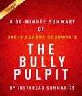 The Bully Pulpit Chapter Chapter the bully pulpit chapter chapter author by InstaRead Summaries and published by CreateSpace Independent
