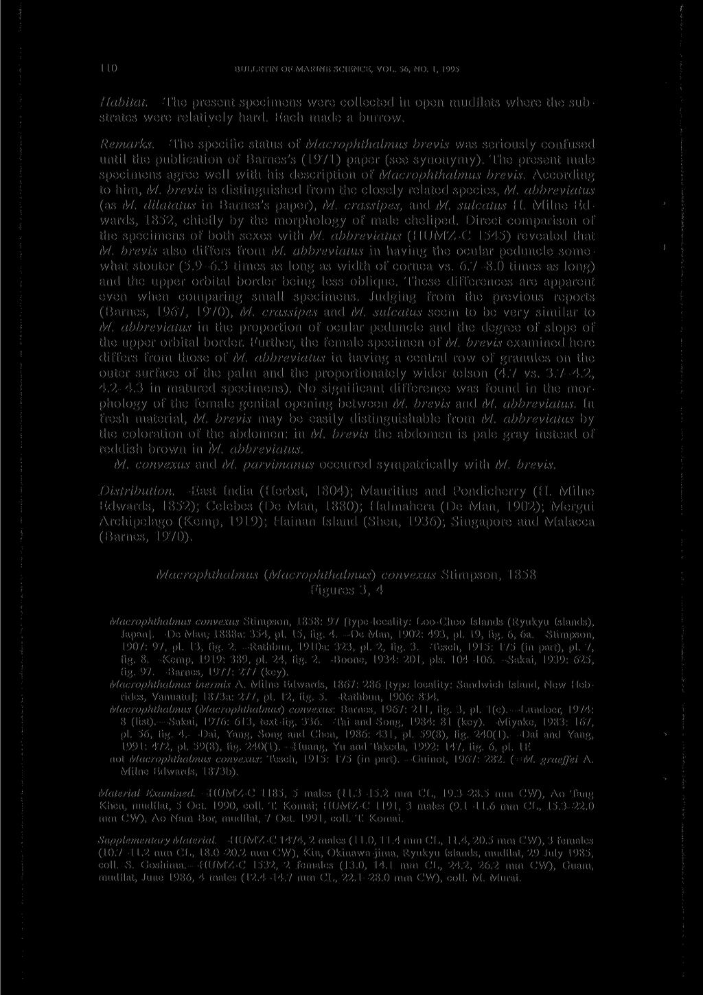110 BULLETIN OF MARINE SCIENCE, VOL. 56, NO. 1, 1995 Habitat. The present specimens were collected in open mudflats where the substrates were relatively hard. Each made a burrow. Remarks.
