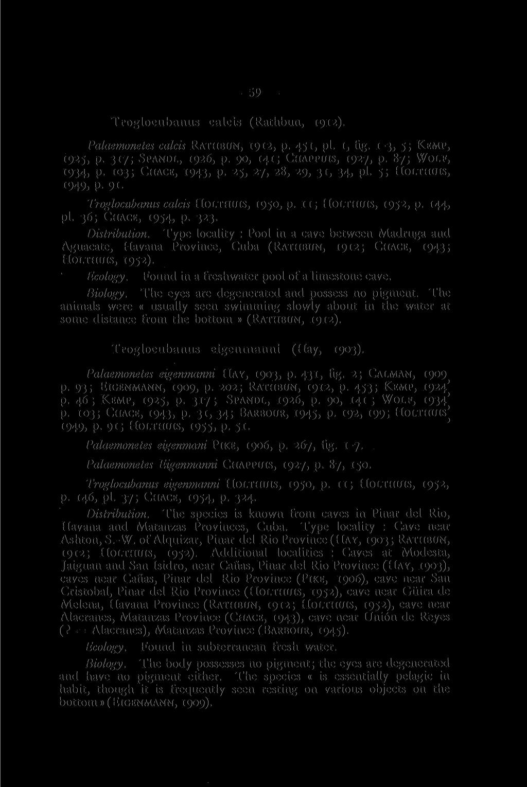 59 Troglocubanus calcis (Rathbun, 1912). Palaemonetes calcis RATHBUN, 1912, p. 451, pi. 1, fig. 1-3, 5; KEMP, 1925, p. 317; SPANDL, 1926, p. 90, 141; CHAPPUIS, 1927, p. 87; WOLF, 1934, p.