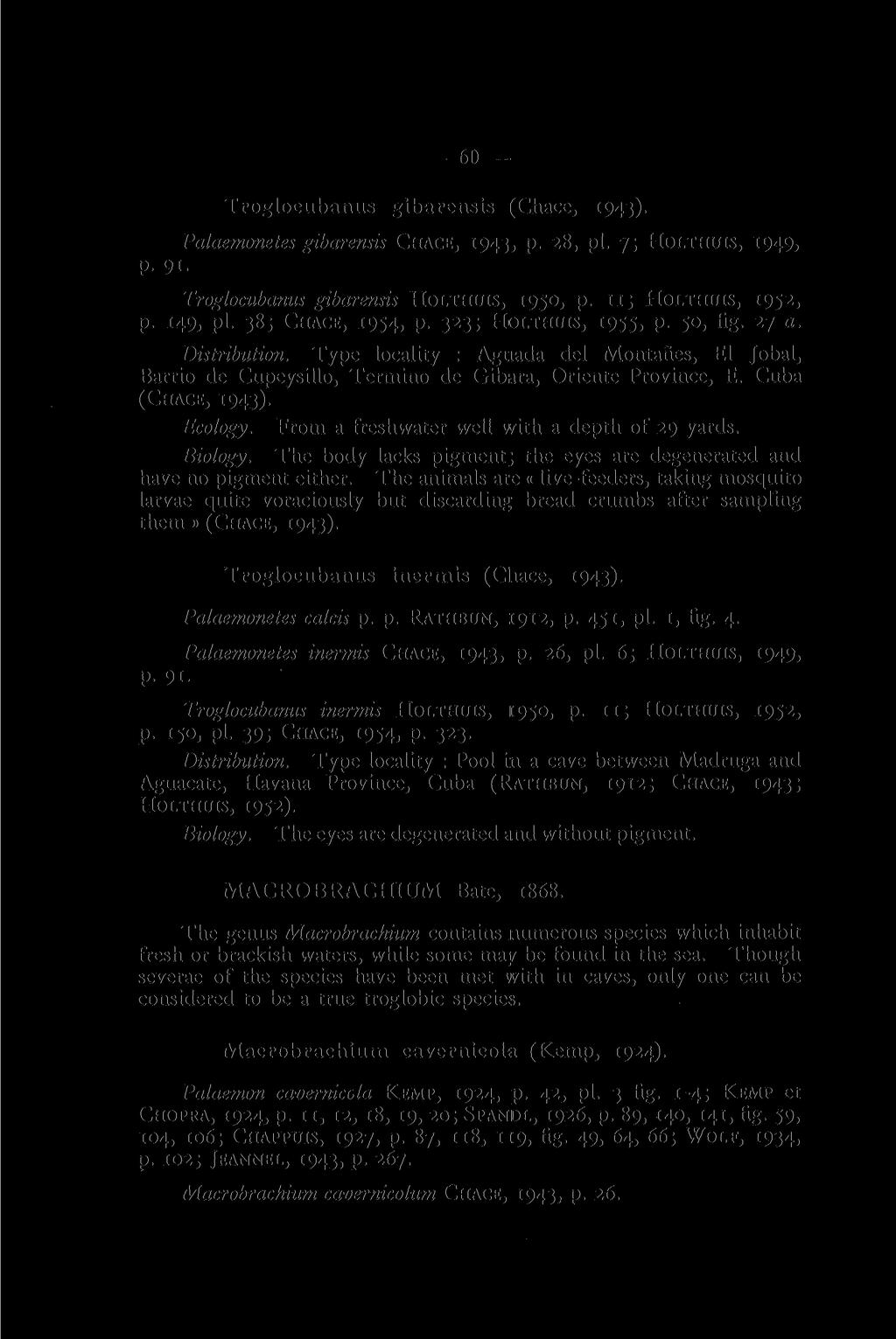 60 Troglocubanus gibarensis (Chace, 1943). Palaemonetes gibarensis CHACE, 1943, p. 28, pi. 7; HOLTHUIS, 1949, P- 9i- Troglocubanus gibarensis HOLTHUIS, 1950, p. 11; HOLTHUIS, 1952, p. 149, pi.