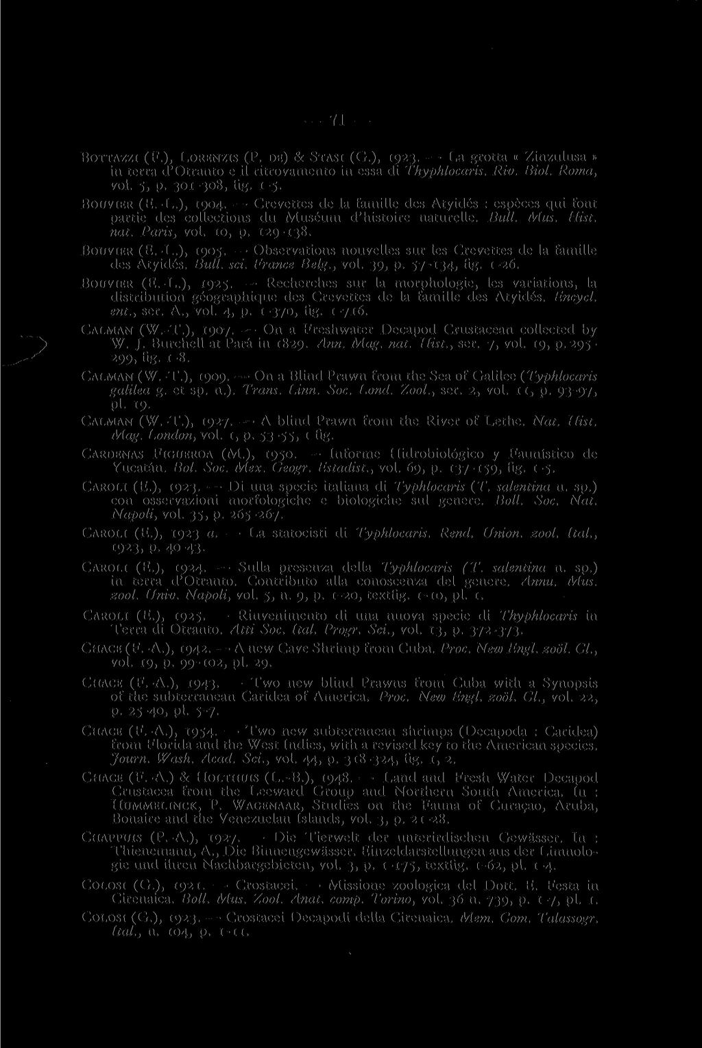 71 BOTTAZZI (F.), LORENZIS (P. DE) & STASI (G.), 1923. La grotta «Zinzulusa» in terra d'otranto e il ritrovamento in essa di Thyphlocaris. Riv. Biol. Roma, vol. 5, p. 301-308, fig. 1-5. BOUVIER (E.-L.