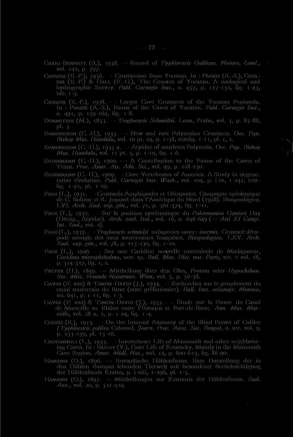 72 CRAIG-BENNETT (A.), 1938. Record of Typhlocaris Galilaea. Nature, Lond., vol. 142, p. 797. CREASER (E.-P.), 1936. Crustaceans from Yucatan. In : PEARSE (A.-S.), CREA- SER (E.-P.) & HALL (F.-G.