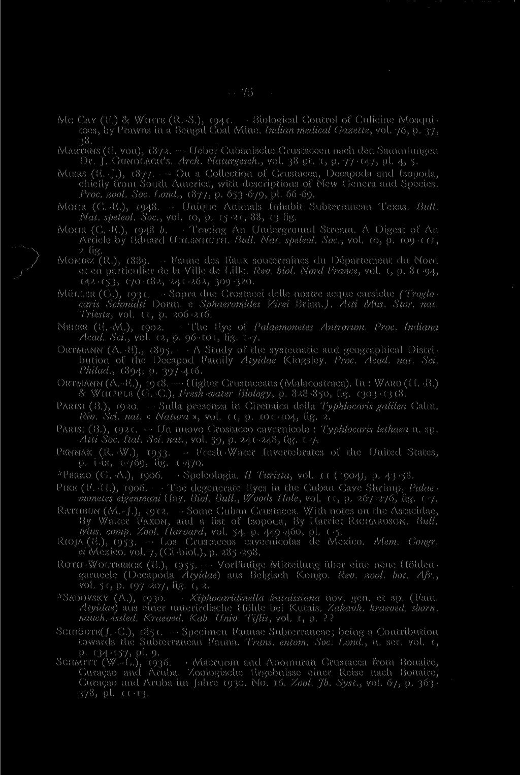 75 Mc CAY (F.) & WHITE (R.-S.), 1941. Biological Control of Culicine Mosquitoes, by Prawns in a Bengal Coal Mine. Indian medical Gazette, vol. 76, p. 37, 38. MARTENS (E. von), 1872.