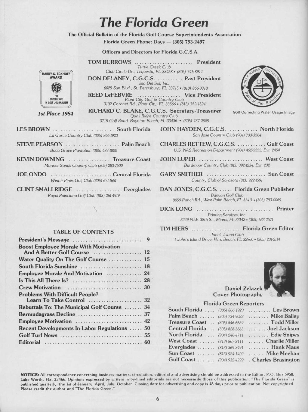 1st Place 1984 The Florida Green The Official Bulletin of the Florida Golf Course Superintendents Association Florida Green Phone: Days (305) 793-2497 Officers and Directors for Florida G.C.S.A. TOM BURROWS Turtle Creek Club Club Circle Dr.
