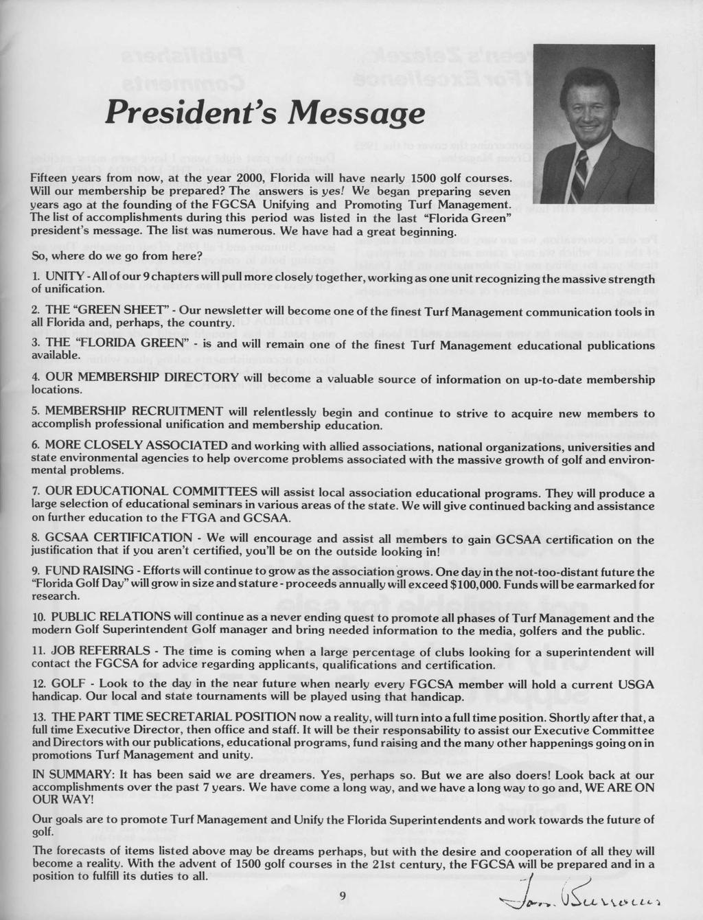 President's Message Fifteen years from now, at the year 2000, Florida will have nearly 1500 golf courses. Will our membership be prepared?