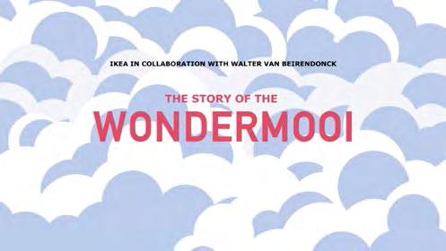 4 THE STORY OF THE WONDERMOOI Walter Van Beirendonck has created the world of the Wondermooi five magical creatures whose