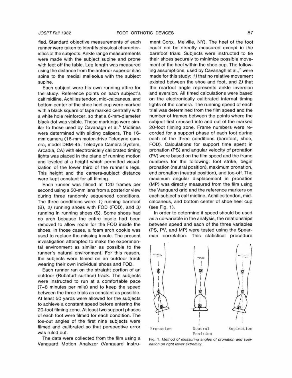 JOSPT Fall 1982 FOOT ORTHOTIC DEVICES 8 7 fied. Standard objective measurements of each runner were taken to identify physical characteristics of the subjects.