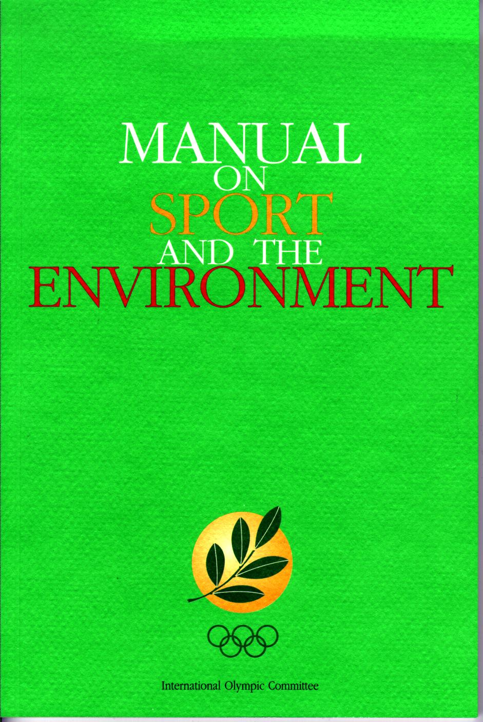 SPORT, ENVIRONMENT AND SUSTAINABLE DEVELOPMENT - PROGRESS REPORT Publications & Communication New edition of the Manual on Sport & Environment Published in 1997, the IOC Manual on Sport and