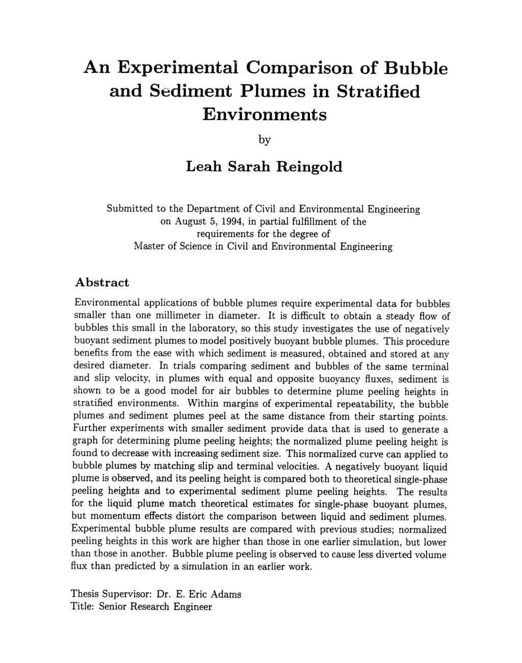 An Experimental Comparison of Bubble and Sediment Plumes in Stratified Environments by Leah Sarah Reingold Submitted to the Department of Civil and Environmental Engineering on August 5, 1994, in
