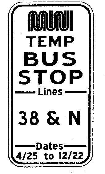 Muni TEMPORARY BUS STOP SIGNS All signs are 12 x 24, black on