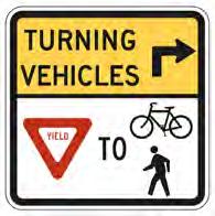 4.4.4 TURNING VEHICLES YIELD TO BICYCLES AND PEDESTRIANS SIGN The TURNING VEHICLES YIELD TO BICYCLES AND PEDESTRIANS (R10-15 alt.