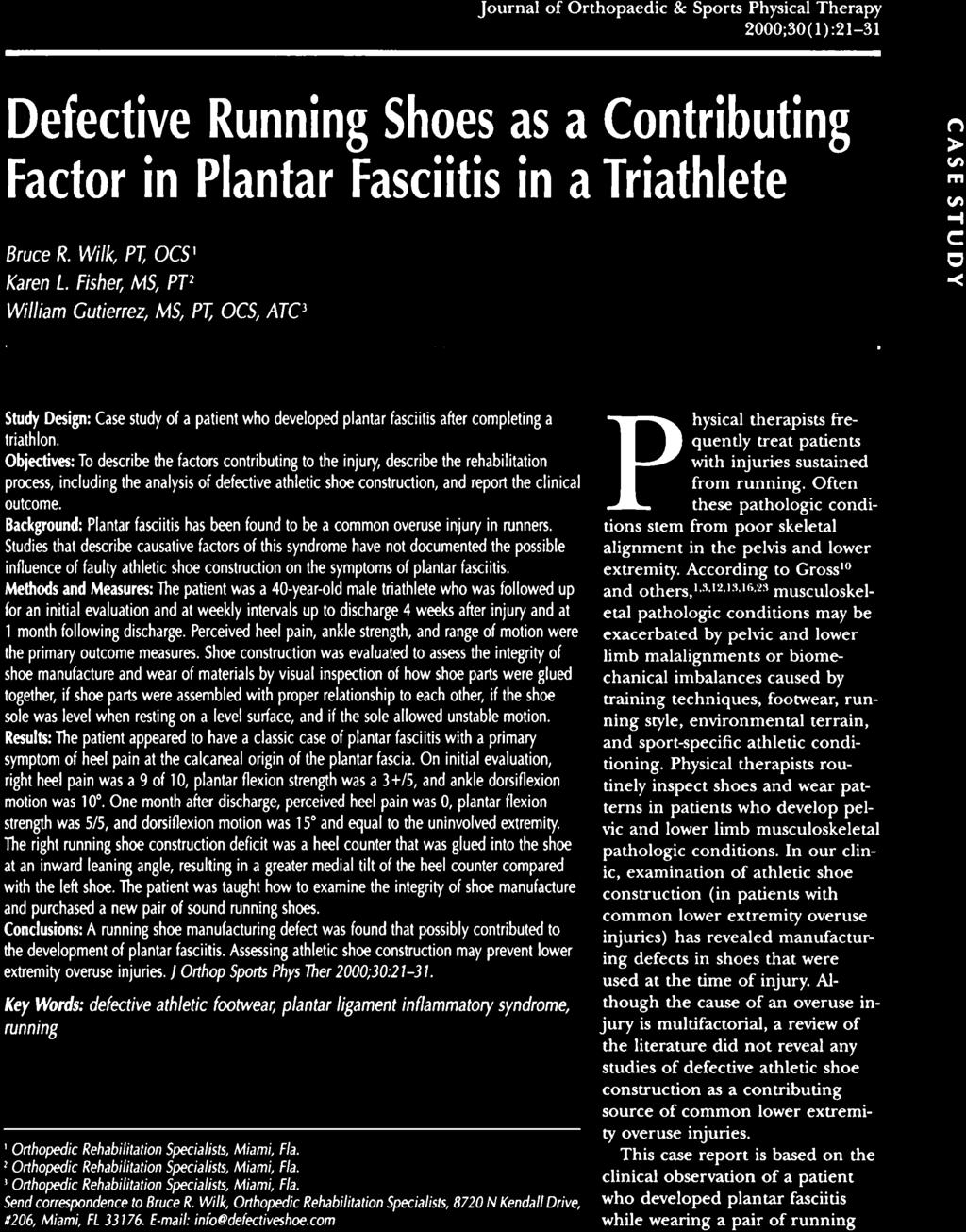 Journal of Orthopaedic & Sports Physical Therapy 2000;30(1):21-31 Defective Running Shoes as a Contributing Factor in Plantar Fasciitis in a Triathlete Bruce R. Wilk, P7; OCS1 Karen 1.
