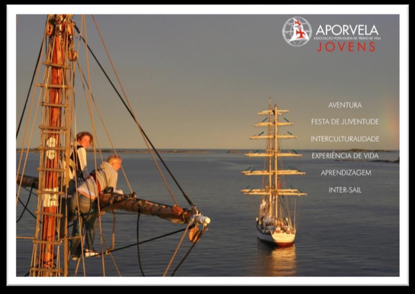 The Aporvela Jovens Programme Every year, APORVELA invites Portuguese young men and women over the age of 14 to serve aboard the sailing vessels which participate in The Tall Ships Races.