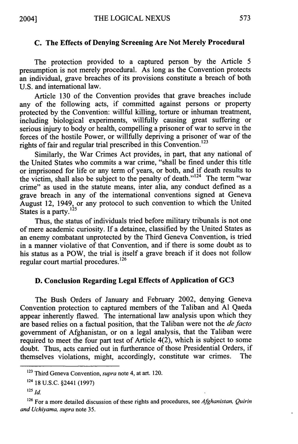 2004] THE LOGICAL NEXUS C. The Effects of Denying Screening Are Not Merely Procedural The protection provided to a captured person by the Article 5 presumption is not merely procedural.