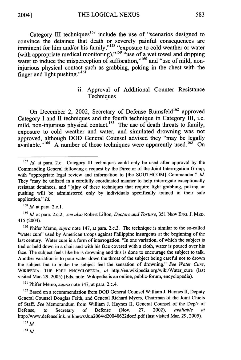2004] THE LOGICAL NEXUS Category III techniques 157 include the use of "scenarios designed to convince the detainee that death or severely painful consequences are imminent for him and/or his family,