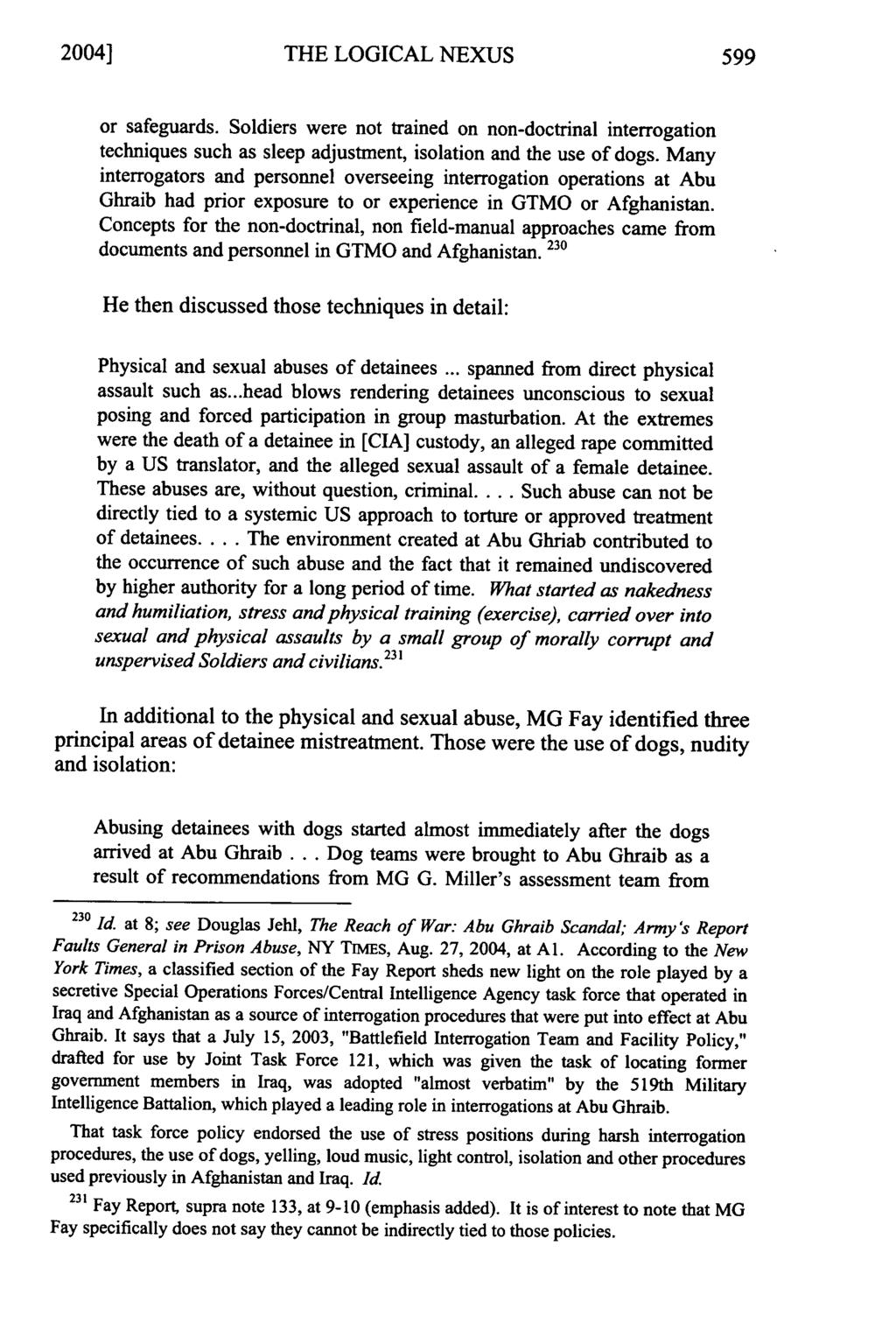 2004] THE LOGICAL NEXUS 599 or safeguards. Soldiers were not trained on non-doctrinal interrogation techniques such as sleep adjustment, isolation and the use of dogs.