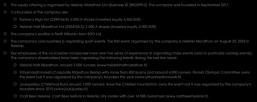 Basic information about the organizer of Equity offering The equity offering is organized by Helsinki Marathon Ltd (Business ID 2852599-2). The company was founded in September 2017.