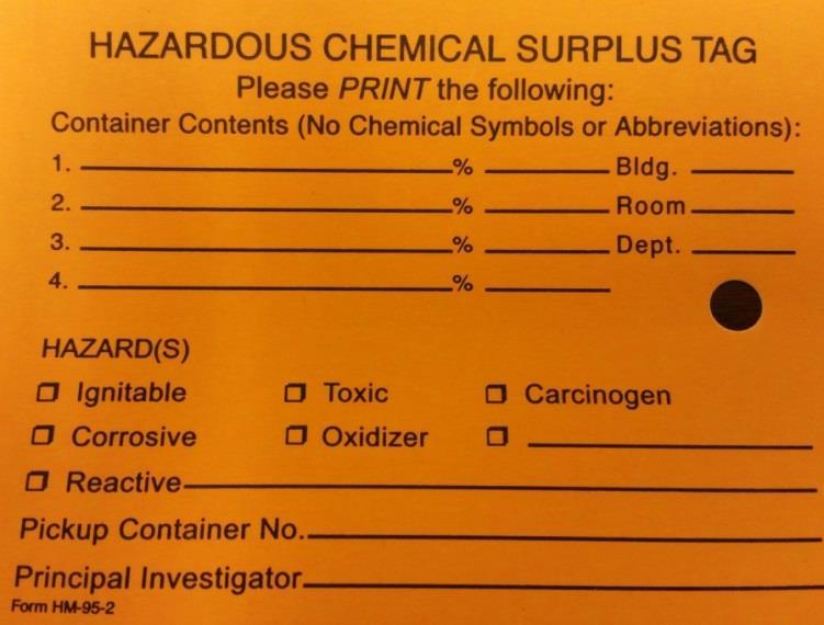 Figure 6.6. Hazardous Chemical Surplus Tag for Hazardous Waste Carcinogens or highly toxic substances (0.1% or more by volume) must also be listed. Any amount of a heavy metal (e.g. As, Ba, Cd, Cr, Hg, Ni, Se, Ag, Th) greater than 1 part per million (1 ppm) in the container must be listed.