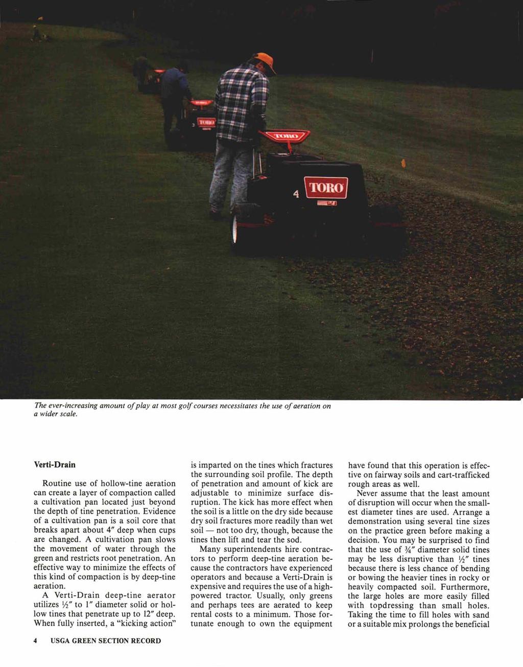 The ever-increasing amount of play at most golf courses necessitates the use of aeration on a wider scale.