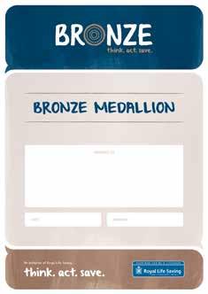 BRONZE MEDALLION For over 100 years, the Bronze Medallion has been the benchmark for lifesavers all over the world.
