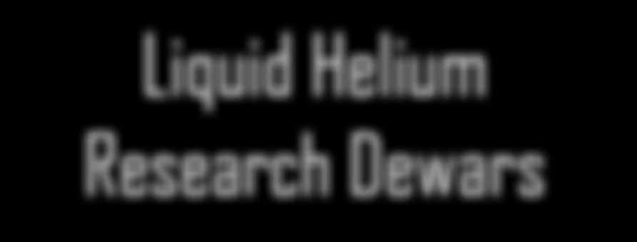 Liquid Helium Research Dewars Cryo Industries Liquid Helium Research Dewars are finely designed and manufactured using the highest quality materials.