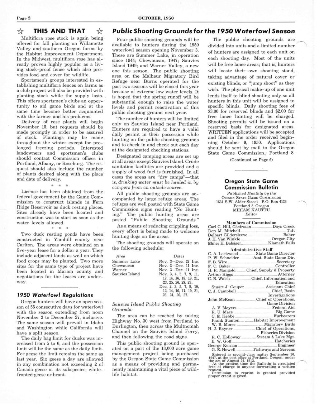Page 2 OCTOBER, 1950 * THIS AND THAT * Public Shooting Grounds for the 1950 Waterfowl Season Multiflora rose stock is again being offered for fall planting on Willamette Valley and southern Oregon