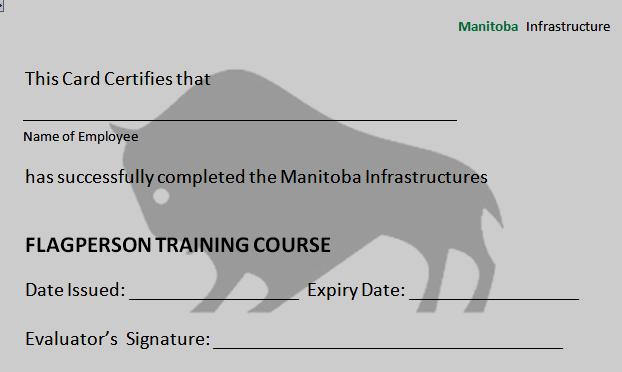 Flagperson Training Certificate Card The Manitoba Flagperson Certificate Card will become valid, only once the