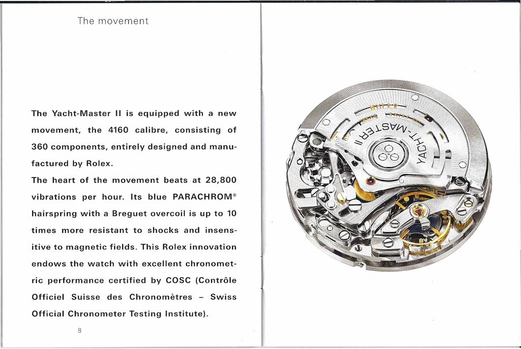 The movement The Vacht-Master II is equipped with a new movement, the 4160 calibre, consisting of 360 components, entirely designed and man u- factured by Rolex.