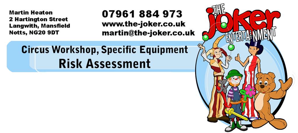 A07 covered by this assessment Issued May 2013 Description of Equipment covered by the assessment: Classic & Balance Circus Workshop Equipment All Circus Skills Workshops activities are supervised by