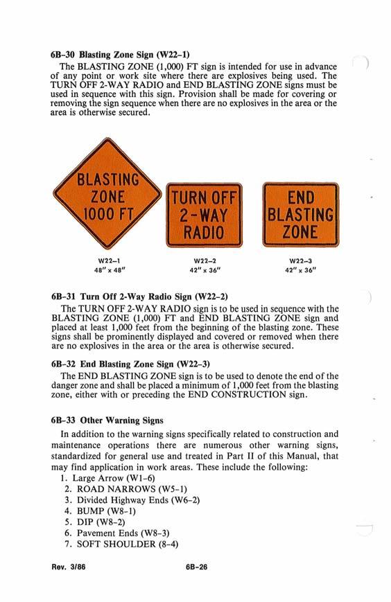 6B-30 Blasting Zone Sign (W22-1) The BLASTING ZONE (1,000) FT sign is intended for use in advance 3 of any point or work site where there are explosives being used.