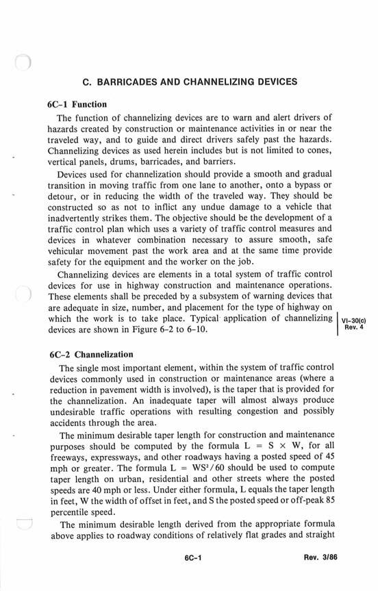 C. BARRICADES AND CHANNELIZING DEVICES 6C-1 Function The function of channelizing devices are to warn and alert drivers of hazards created by construction or maintenance activities in or near the