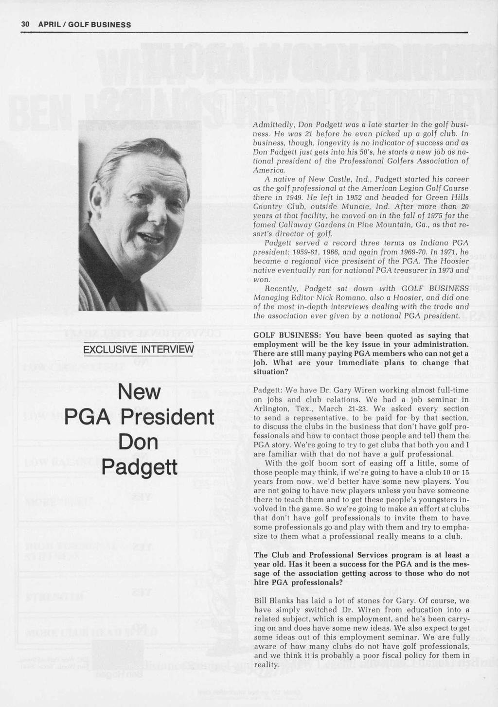 Admittedly, Don Padgett was a late starter in the golf business. He was 21 before he even picked up a golf club.
