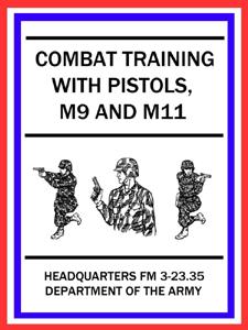 HEADQUARTERS FM 3-23.35 DEPARTMENT OF THE ARMY COMBAT TRAINING WITH PISTOLS, M9 AND M11 JUNE 2003 DISTRIBUTION: Approved for public release; distribution is unlimited.