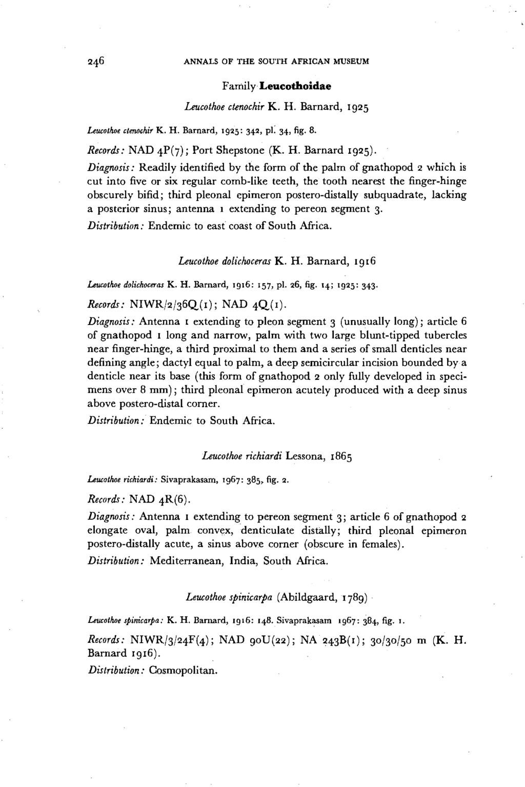 ANNALS OF THE SOUTH AFRICAN MUSEUM Family Leucothoidae Leucothoe ctenochir K. H. Barnard, 1925 Leucothoe clentj,hir K. H. Barnard, 1925: 342, pi: 34, fig. 8. Records: NAD 4P(7); Port Shepstone (K. H. Barnard 1925).