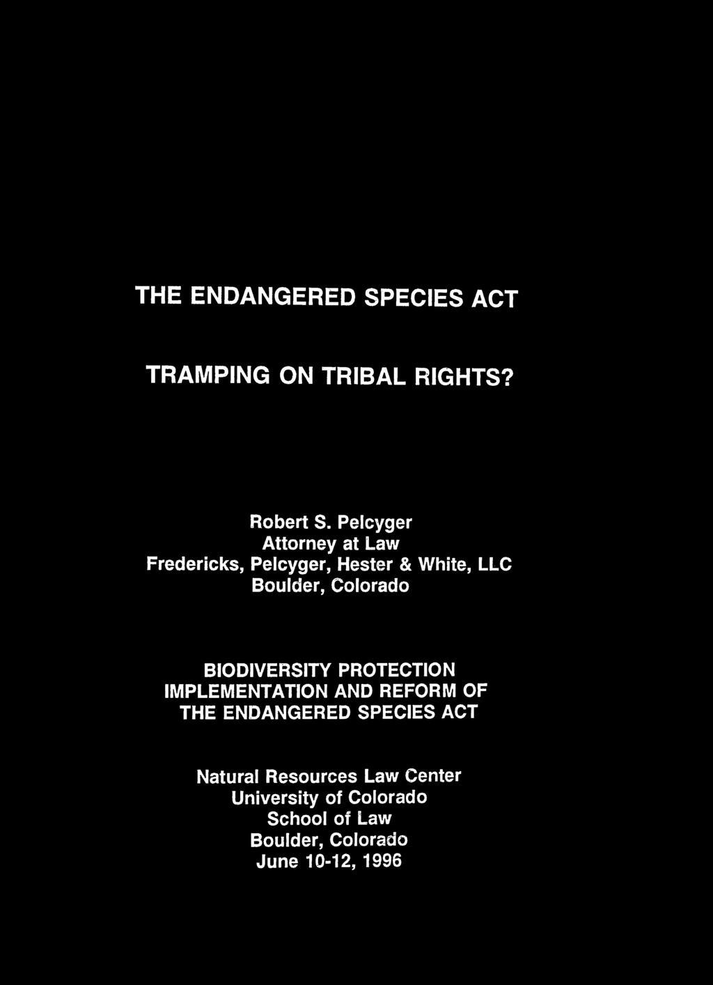 THE ENDANGERED SPECIES ACT TRAMPING ON TRIBAL RIGHTS? Robert S.