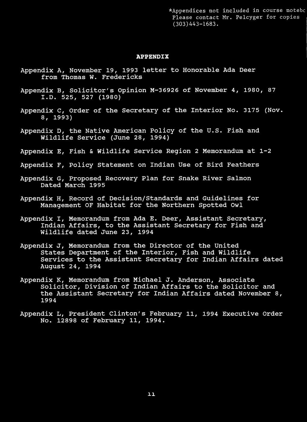 ^Appendices not included in course notebc Please contact Mr. Pelcyger for copies (303)443-1683. APPENDIX Appendix A, November 19, 1993 letter to Honorable Ada Deer from Thomas W.