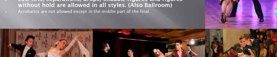 1. Three Dance competitions Music: Organisers music must be played in strict tempo Ballroom (Standard) style: Slow Waltz, Tango, Slow Foxtrot, Viennese Waltz,