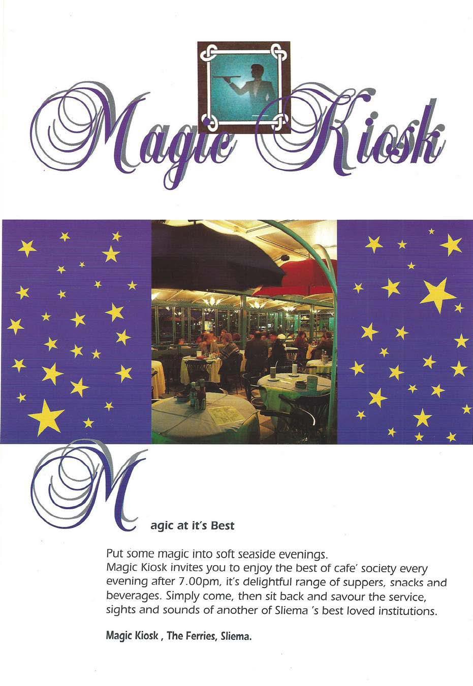 agic at it's Best Put some magic into soft seaside evenings. Magic Kiosl< invites you to enjoy the best of cafe' society every evening after 7.