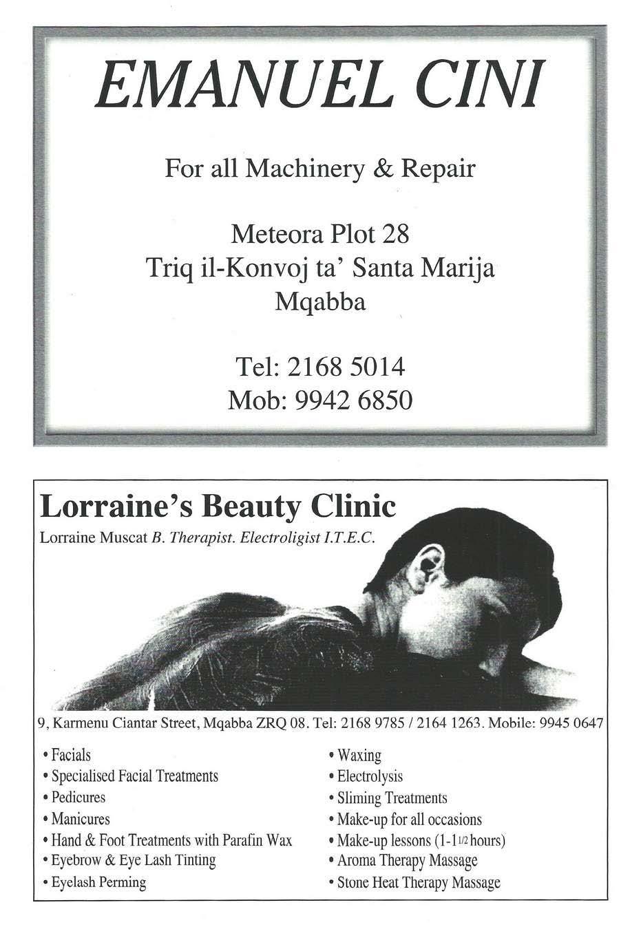 For all Machinery & Repair Meteora Plot 28 Triq il-konvoj ta' Santa Marija Mqabba Tel: 2168 5014 Mob: 9942 6850 Lorraine's Beauty Clinic Lorraine Muscat B. 1nerapist. Electroligist I.T.E.C.,.