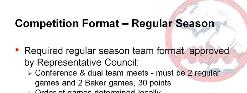 For regular season meets, the required format is again 2 regular and 2 Baker games