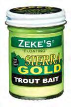 ZEKE S FLOATING BAIT Sierra Gold Catches More & Bigger Trout FISH DON T JUST BITE... THEY AGGRESSIVELY STRIKE!